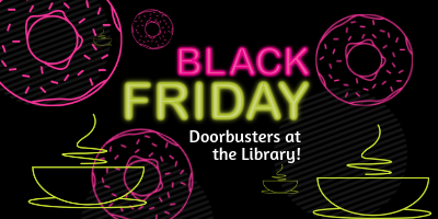 Black Friday Doorbusters at the Library