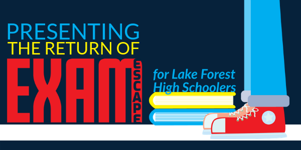 Presenting the return of Exam Escape for Lake Forest High Schoolers