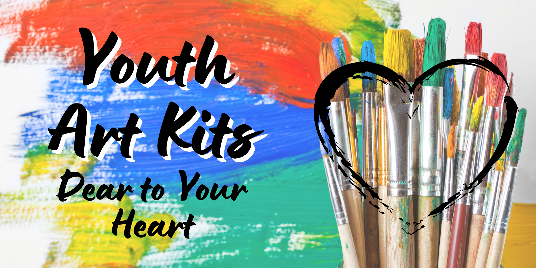 Youth Art Kits: Dear to Your Heart event image with colorful paint and paintbrushes in the background
