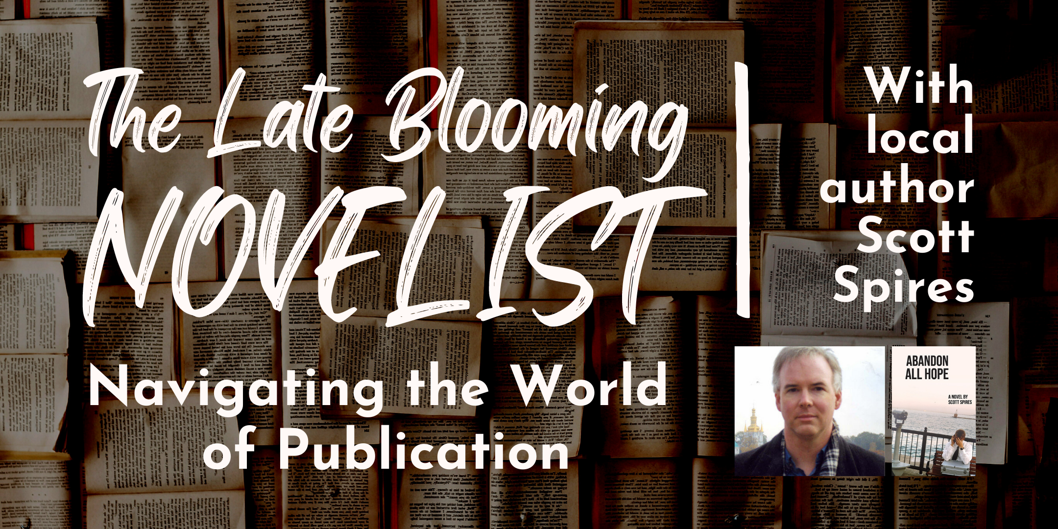 The Late Blooming Novelist: Navigating the World of Publication with Scott Spires event image
