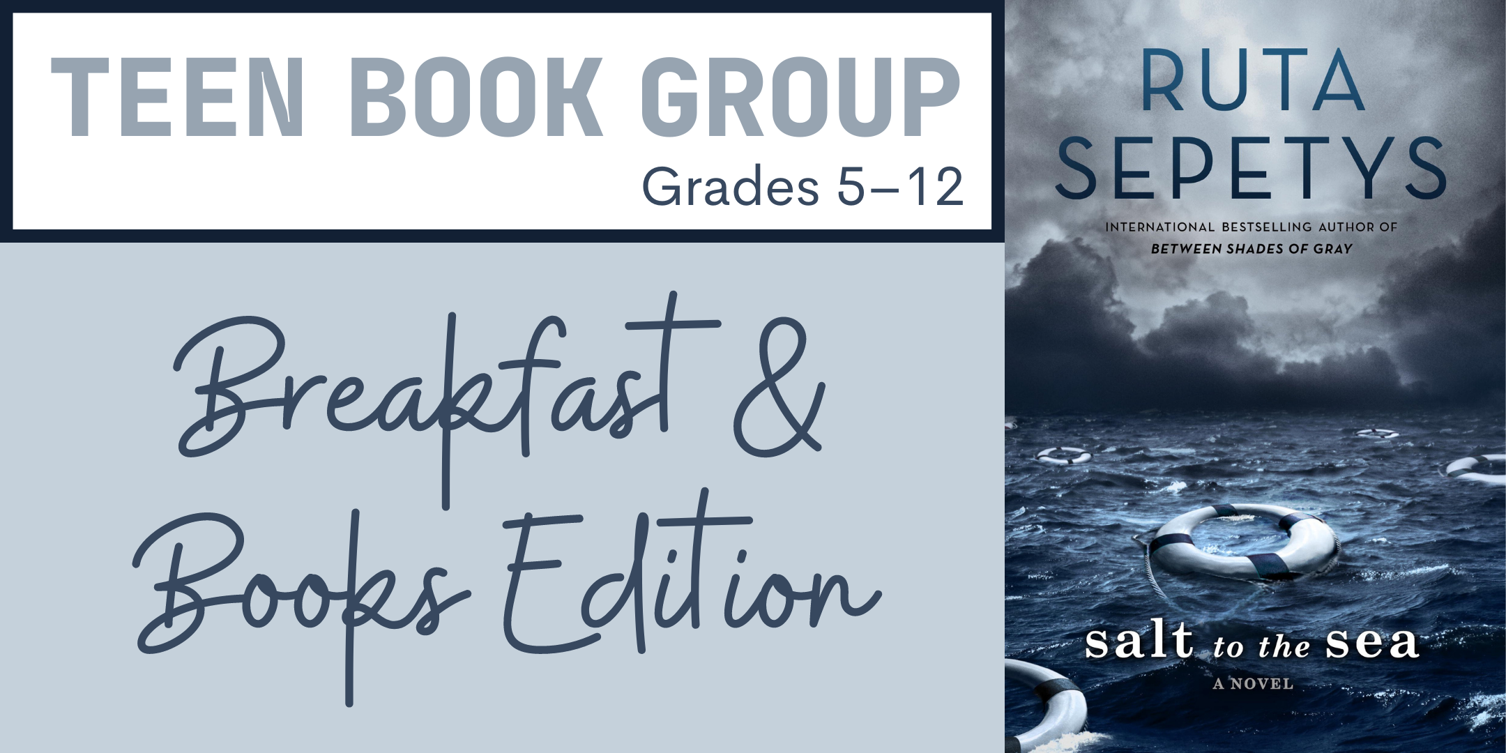 Teen Book Group, Breakfast and Books Edition: Grades 5-12 featuring "Salt to the Sea" by Ruta Sepetys image