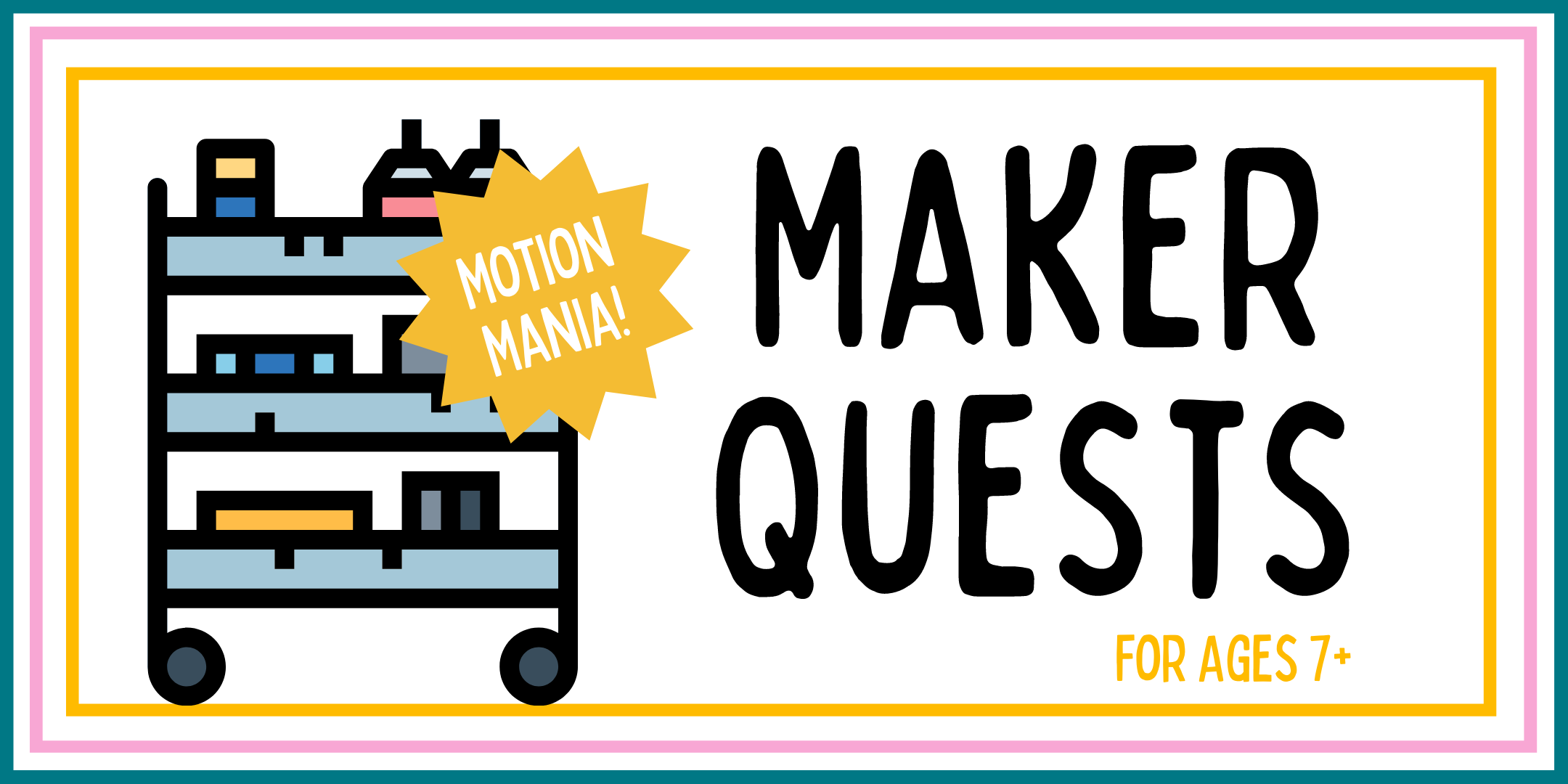 image of "Maker Quests: Motion Mania for ages 7+"