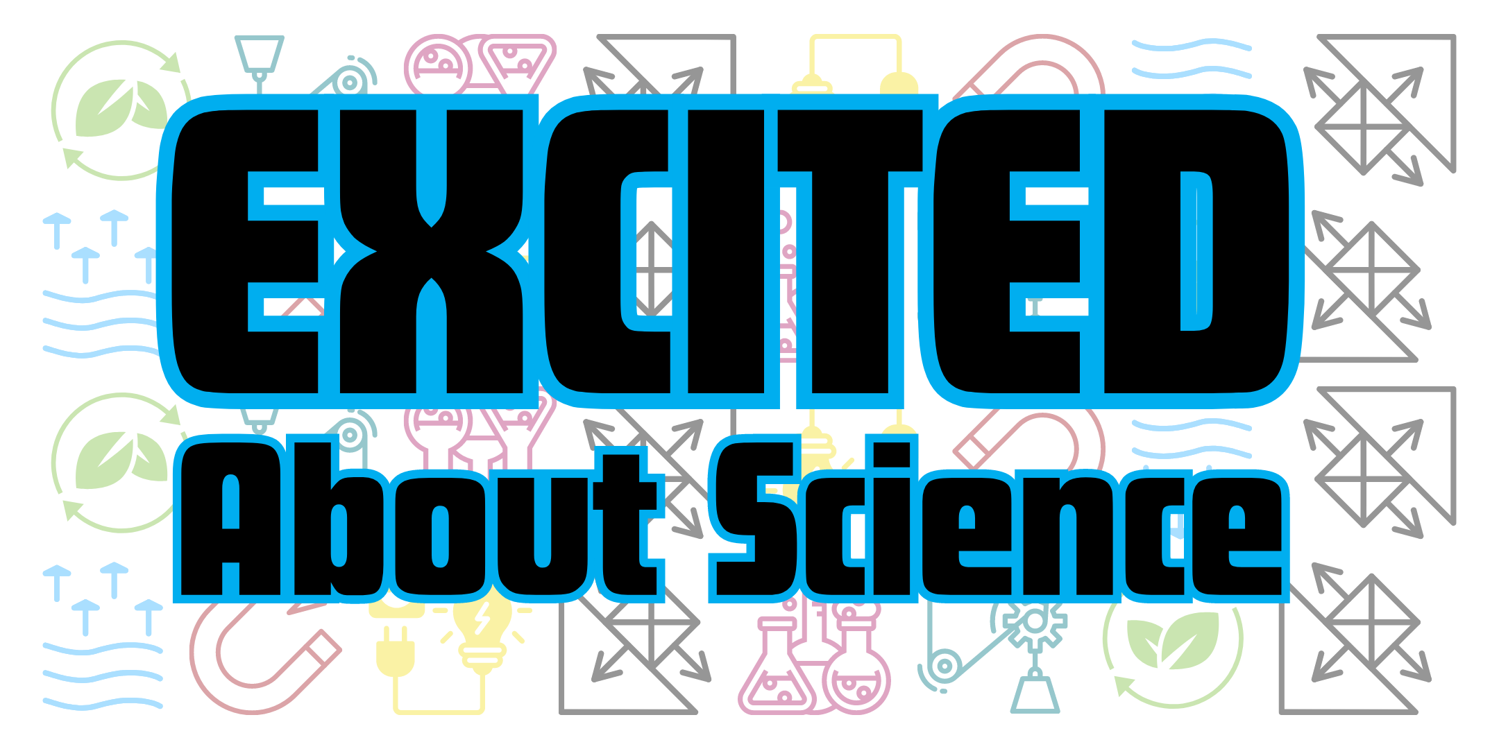 image of Excited About Science in bold black text with a bright blue outline and a faded background of science graphics