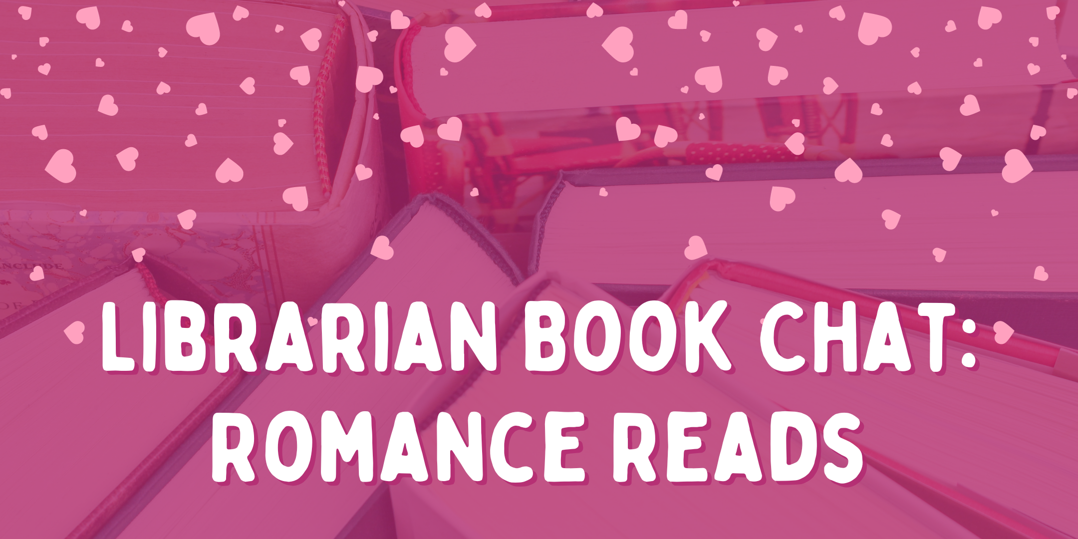 image of "Librarian Book Chat: Romance Reads"