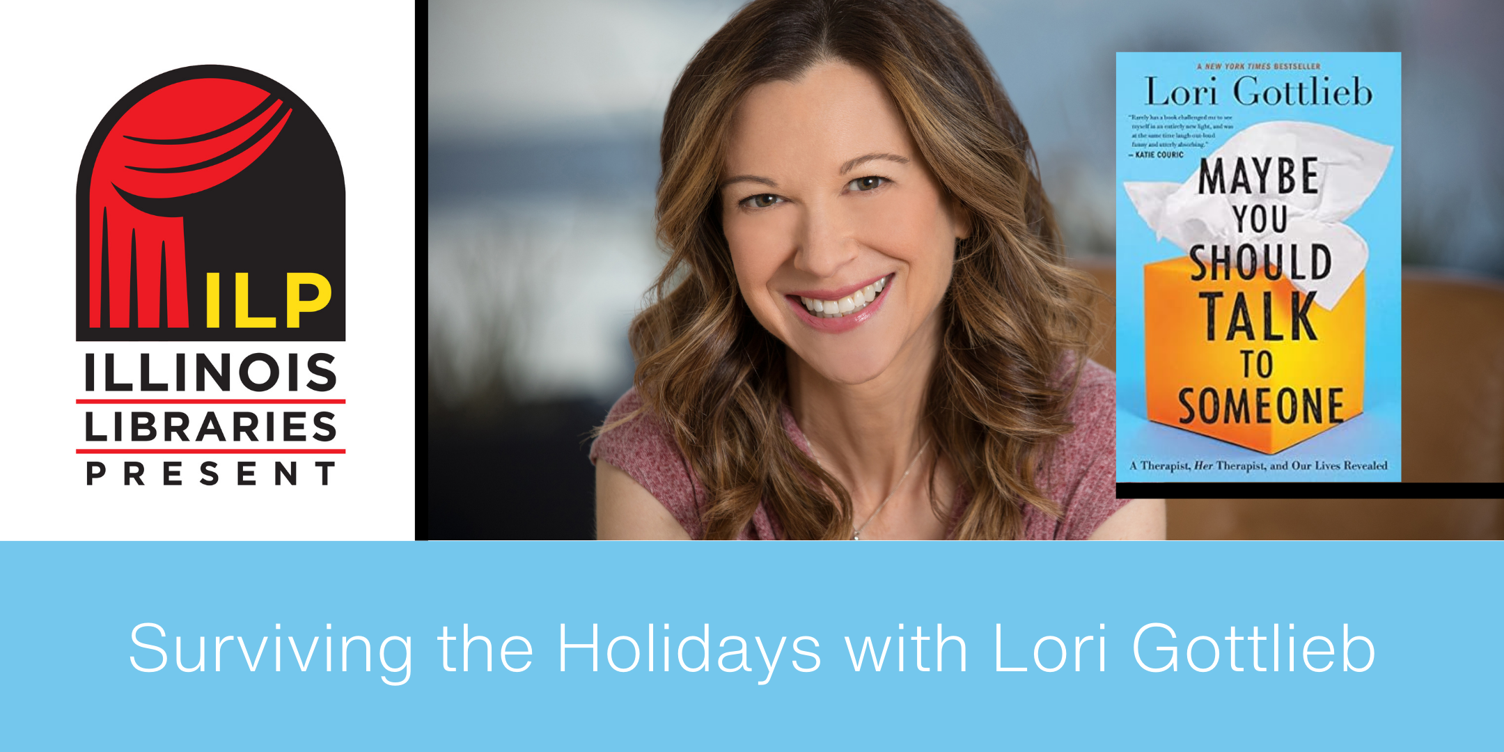 image of "Illinois Libraries Present: Surviving the Holidays with Lori Gottlieb"