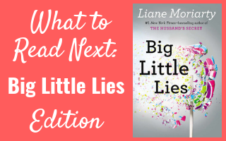 What to Read Next Big Little Lies edition