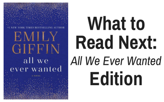 What to Read Next: All We Ever Wanted edition