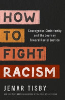 Image for "How to Fight Racism: Courageous Christianity and the Journey Toward Racial Justice"