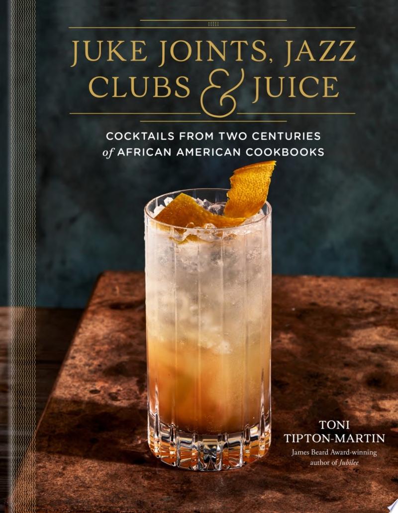 Image for "Juke Joints, Jazz Clubs, and Juice: A Cocktail Recipe Book"