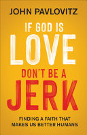 Image for "If God Is Love, Don&#039;t Be a Jerk"