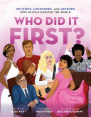 Image for "Who Did It First? 50 Icons, Luminaries, and Legends Who Revolutionized the World"