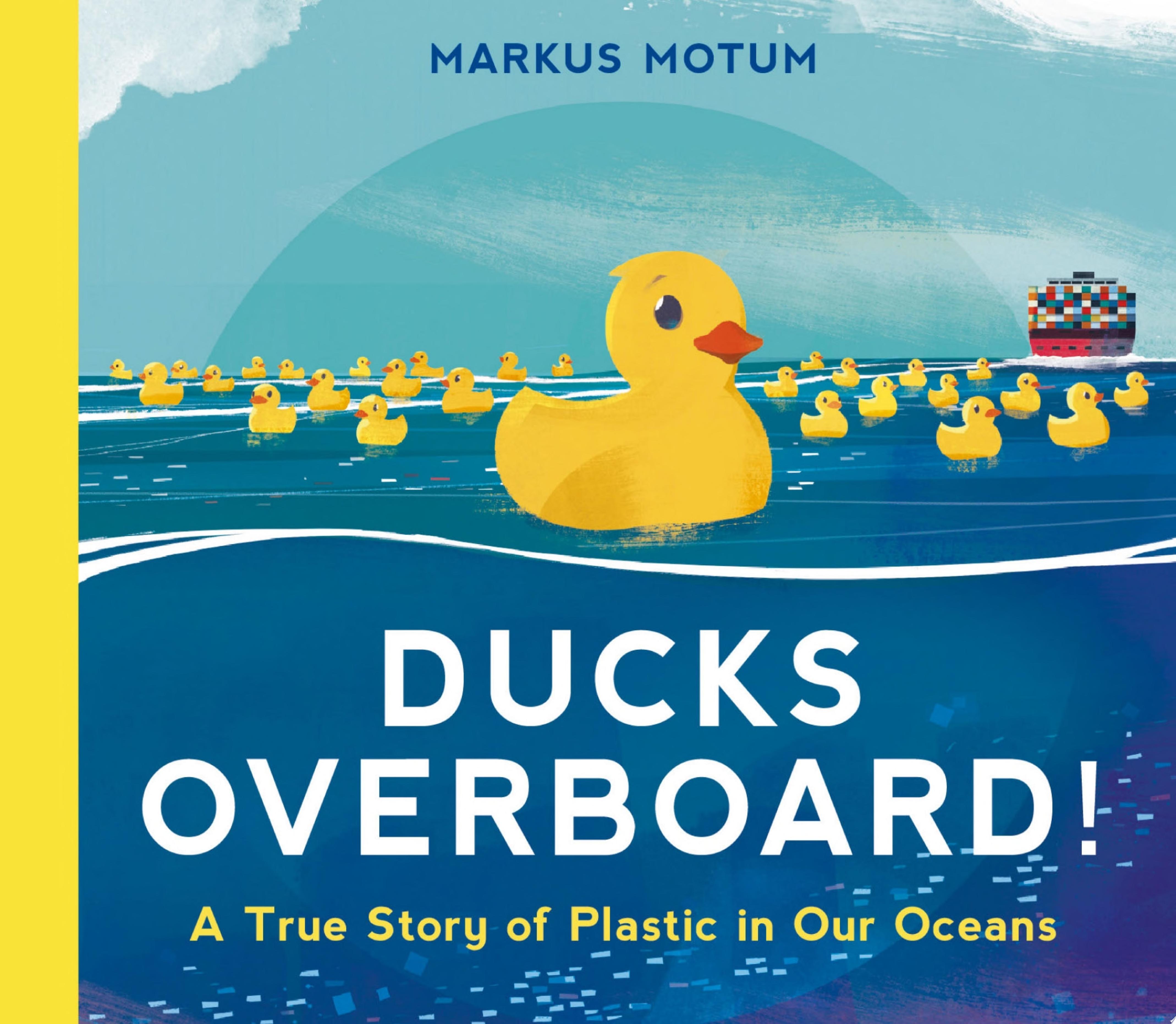 Image for "Ducks Overboard!: A True Story of Plastic in Our Oceans"