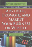 Image for "How to Use the Internet to Advertise, Promote, and Market Your Business Or Website"