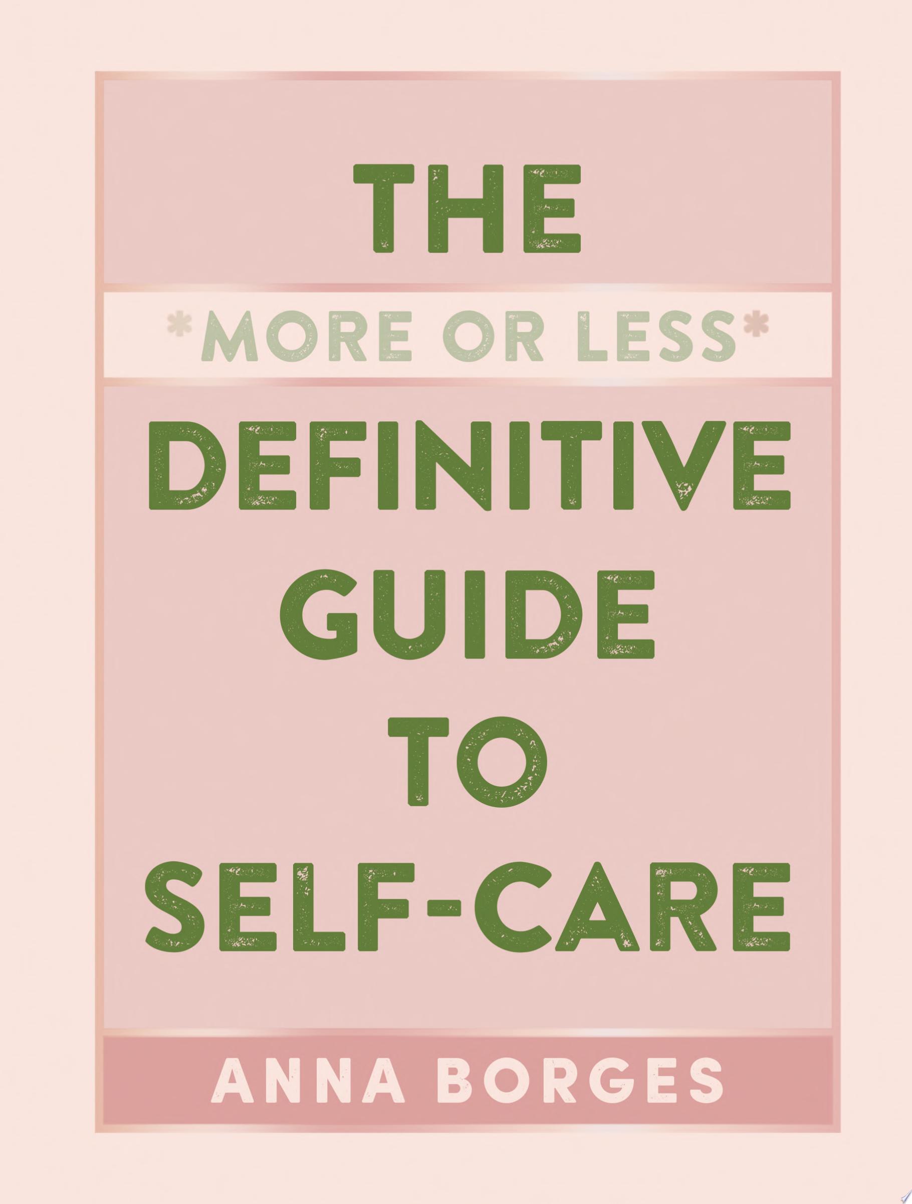 Image for "The More or Less Definitive Guide to Self-Care"