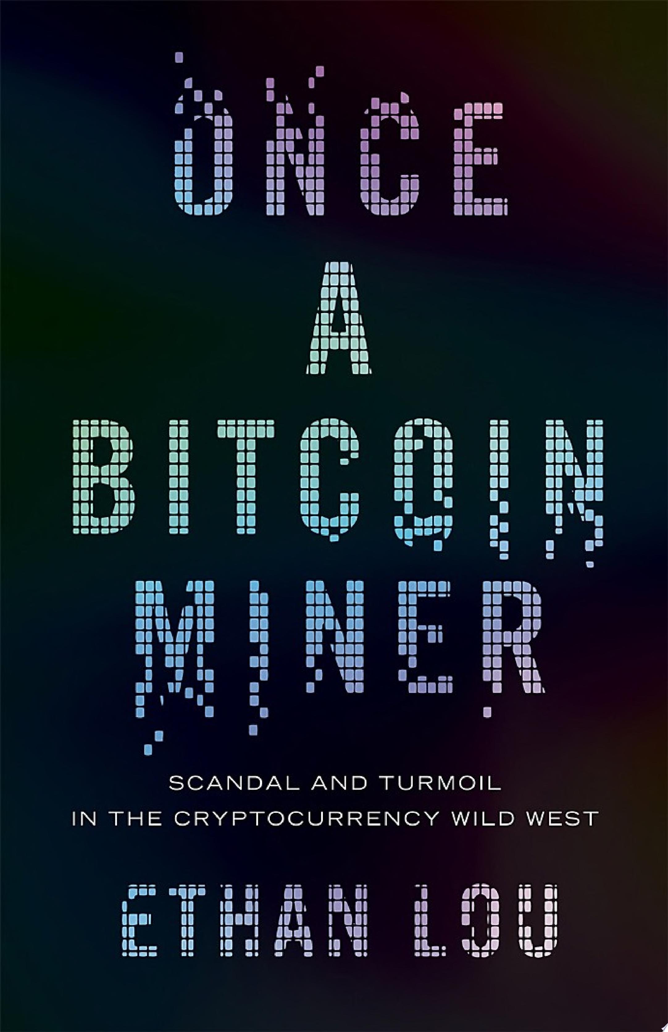 Image for "Once a Bitcoin Miner"