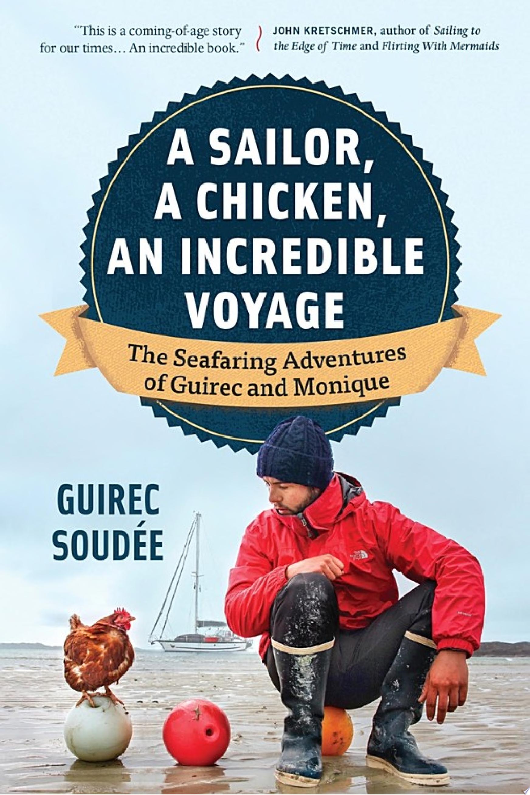Image for "A Sailor, A Chicken, An Incredible Voyage"