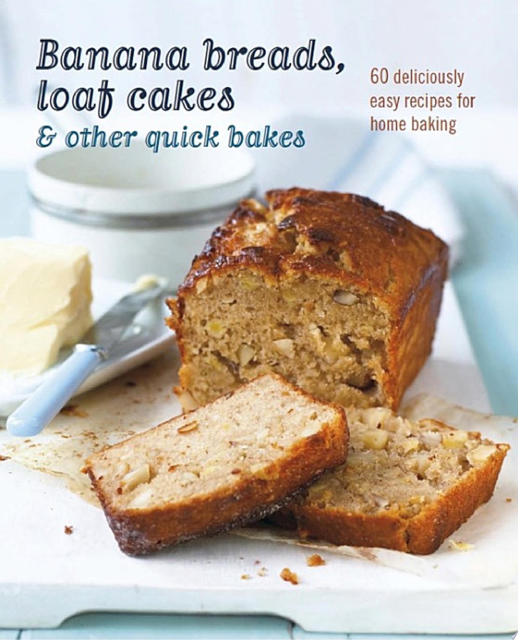 Image for "Banana breads, loaf cakes &amp; other quick bakes"