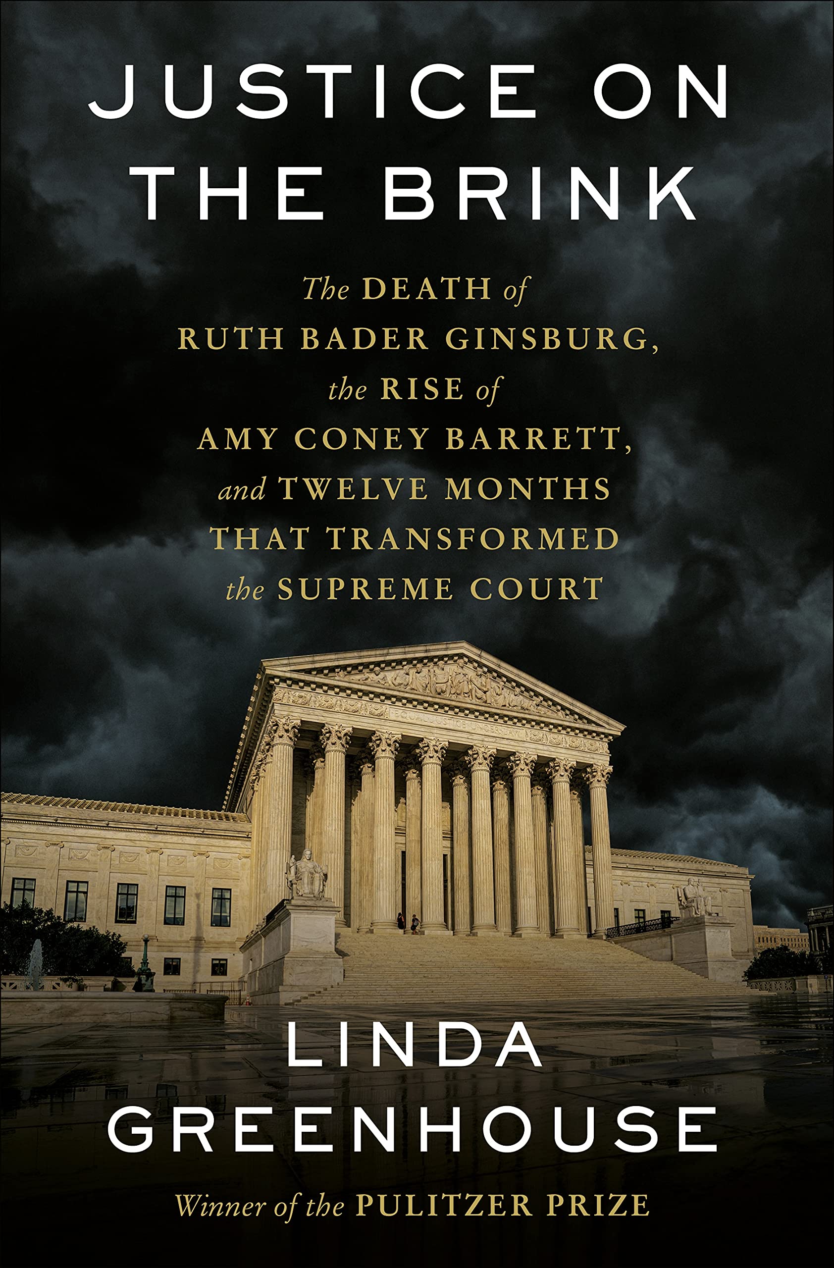 Image for "Justice on the Brink: The Death of Ruth Bader Ginsburg, the Rise of Amy Coney Barrett, and Twelve Months That Transformed the Supreme Court"