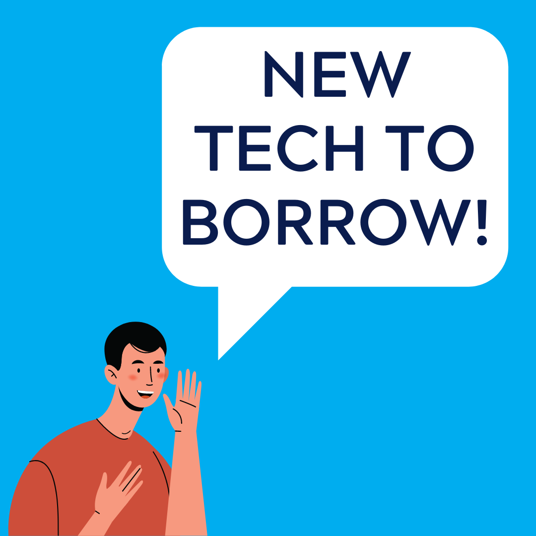 image of "New Tech To Borrow!"