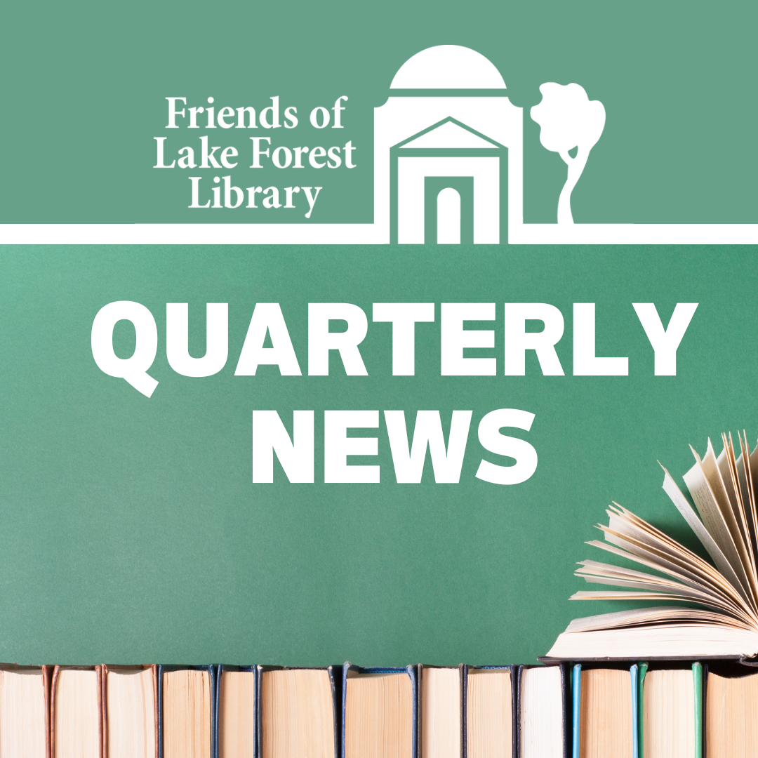 Friends of the Lake Forest Library Quarterly News