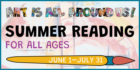 image of "Art is All Around Us! Summer Reading for all ages"