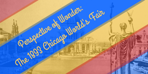 image of "Perspective of Wonder: The 1893 Chicago World's Fair"
