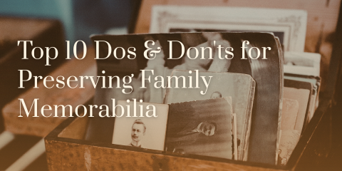 image of "Top 10 Dos & Don'ts for Preserving Family Memorabilia"