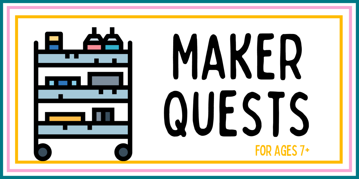 Maker Quests for Ages 7+ event image