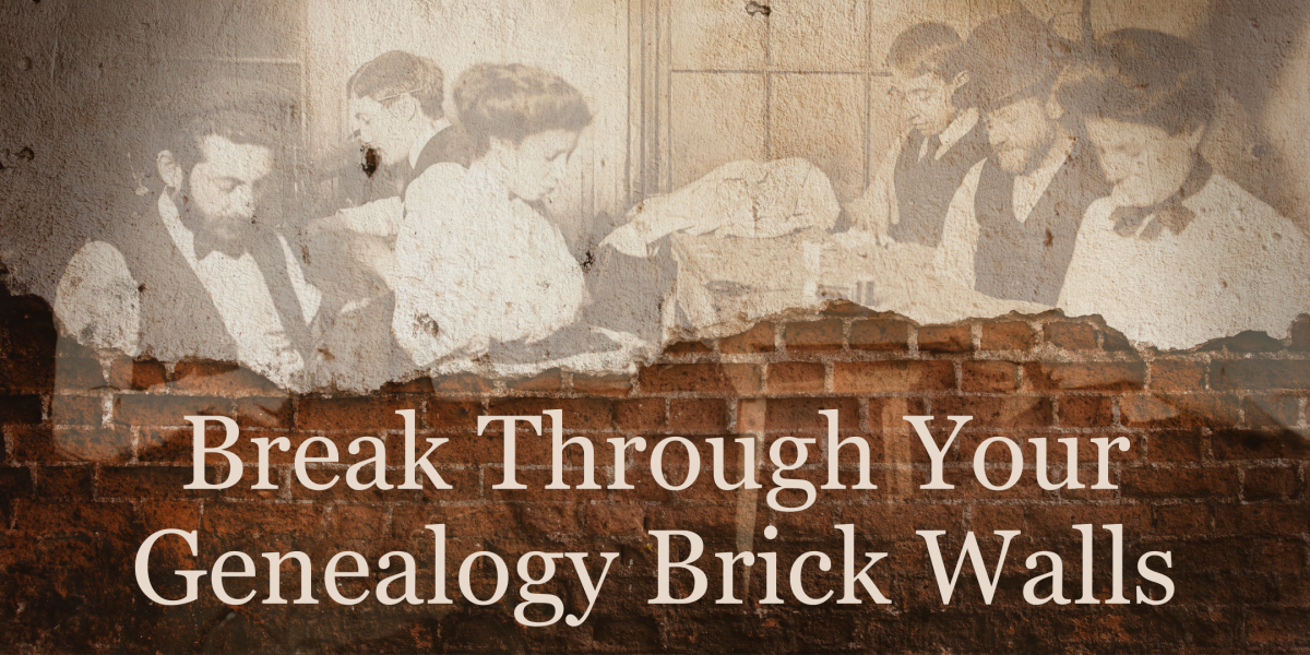 image of "Break Through Your Genealogy Brick Walls"