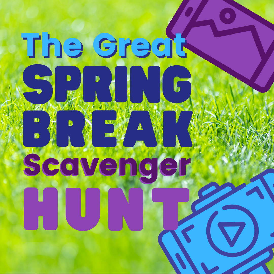 The Great Spring Break Scavenger Hunt with grass in the background and graphics of photos and video on a phone
